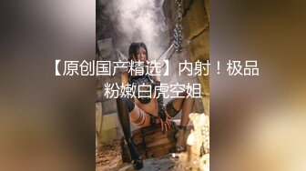 【新片速遞】吃鸡每个女神的最爱❤️骚逼女友啪啪做爱~每次最受不了她这舌功太厉害了❤️舔吸得我整个人大脑燃烧不要不要的！