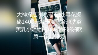 赵总大神约高端外围,性感甜美大奶美女,穿上情趣学生制服各种姿势换操被夸你好厉害